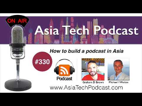 ATP330 | How to build a podcast in Asia | Asia Tech Podcast (ATP.Show) — Graham Brown