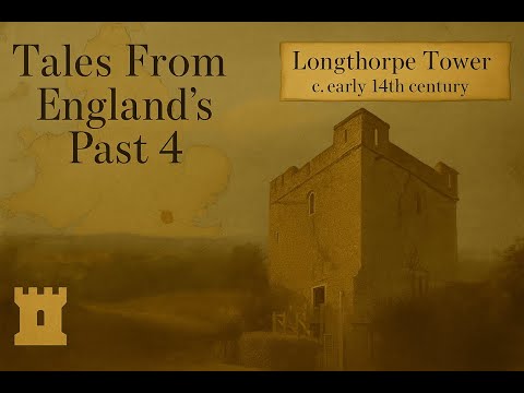 Tales from England's Past #4 - Longthrope Tower