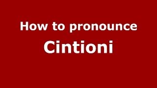 How to pronounce Cintioni