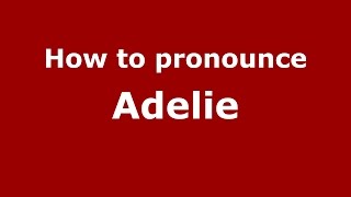 How to pronounce Adelie