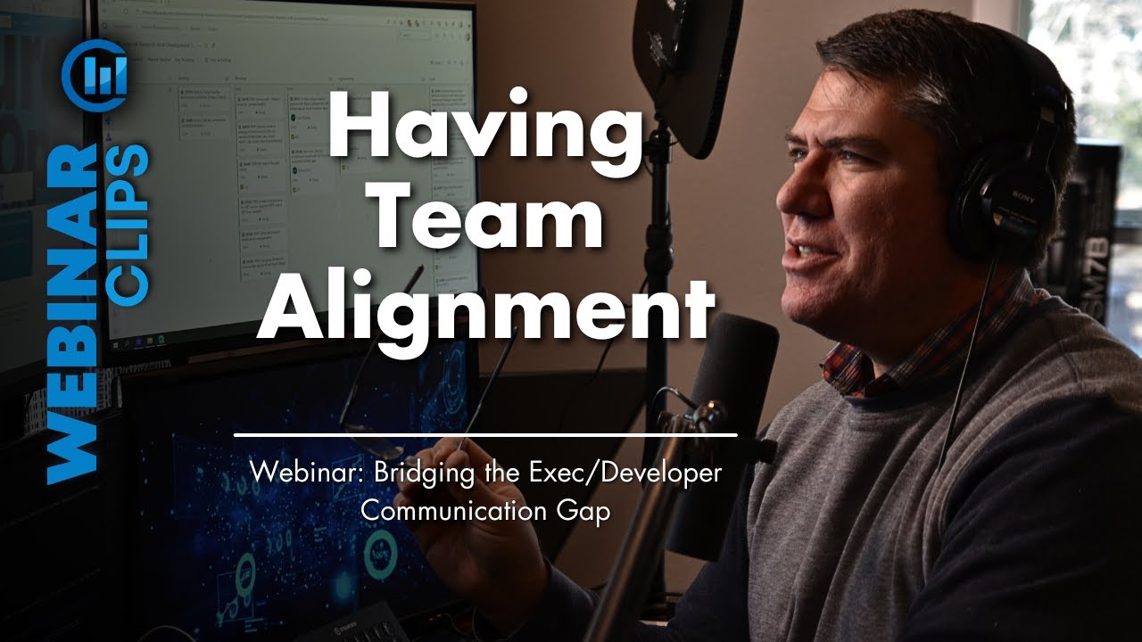 Having Team Alignment | Webinar Clips – Bridging the Executive/Developer Communication Gap