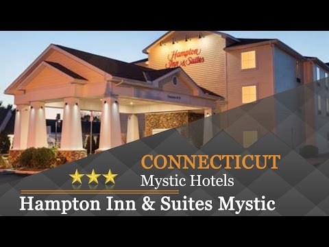 Hampton Inn & Suites Mystic - Mystic Hotels, Connecticut
