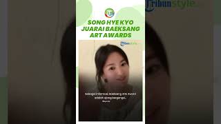 Cuek Soong Jong Ki Pamer Istri Baru, Song Hye Kyo Sukses Jadi Artis Terbaik di Baeksang Art Awards