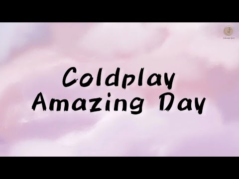 Coldplay - Amazing Day Lyrics Terjemahan (English / Indonesia)