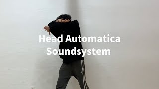 【Freestyle Dance】Head Automatica Soundsystem : Head Automatica