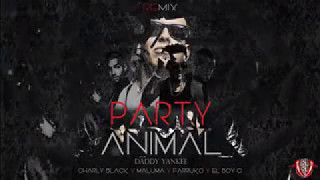 Party Animal Remix   Daddy Yankee Ft Maluma Farruko Charly black Boy C