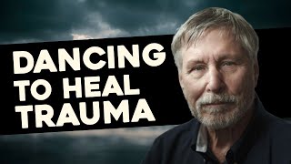 "Dancing can heal your trauma" - Bessel van der Kolk (Part 2)