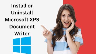 How to Install or Uninstall Microsoft XPS Document Writer on Windows 10 | GearUpWindows Tutorial