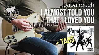 Papa Roach - I Almost Told You That I Loved You (Guitar Cover + TABS)