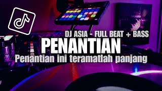 Download lagu DJ PENANTIAN FULL BEAT   BASS VIRAL TERBARU 2023 {DJ ASIA} mp3