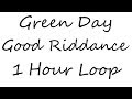 Green Day Good Riddance Time Of Your Life One Hour Loop