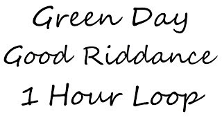 Green Day Good Riddance/Time Of Your Life One Hour Loop!