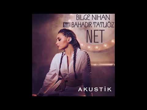 Bilge Nihan ft. Bahadır Tatlıöz - Net (Akustik)
