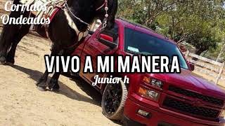 Vivo A Mi Manera - Junior H (COMPLETA)