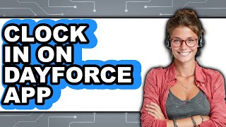 How To Clock In On Dayforce App (Updated 2025)