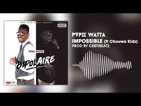 Papii Watta - IMPOSSIBLE ft Chouwa kidz - (prod by Certibeats) [#BIPOLAIRE]