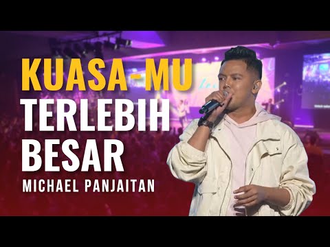 Michael Panjaitan - KuasaMu Terlebih Besar