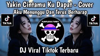 Download lagu YAKIN CINTAMU KU DAPAT COVER FULL SONG || AKU MENUNGGU DAN TERUS BERHARAP VIRAL TIKTOK TERBARU!!  mp3
