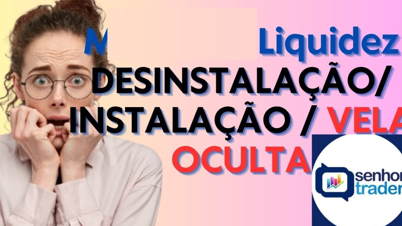 Módulo 8 Liquidez Parte 3 -Desinstalação- instalação - Vela Oculta - Lógica do Preço Senhor Trader