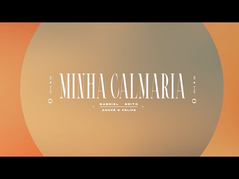 MINHA CALMARIA (LYRIC VIDEO) | GABRIEL BRITO, ANDRÉ E FELIPE