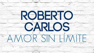 Roberto Carlos - Amor Sin Límite (Amor Sem Limite) (Áudio Oficial)
