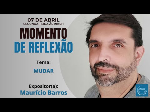 MOMENTO DE REFLEXÃO - Mudar | Maurício Barros