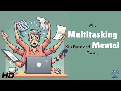 Why Multitasking Destroys Focus and Drains Your Mental Energy