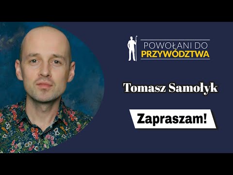 Powołani do Przywództwa - Tomasz Samołyk zaprasza!