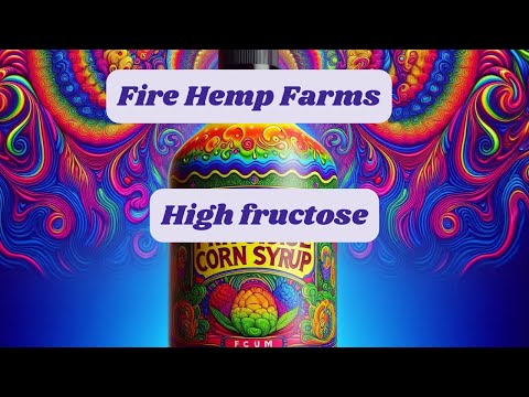 Let’s take a look at Fire H3mp Farms High Fructose Corn Syrup (HFCS) FHF
