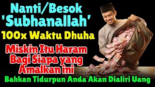 Download lagu MUSTAHIL MISKIN BAGI PENGAMAL INI‼️Baca Subhanallah 100x Waktu Dhuha, Pintu Rezeki Terbuka Untukmu mp3
