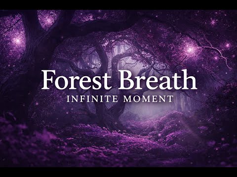 Forest Breath — Infinite Moment | Deep Ambient Meditation