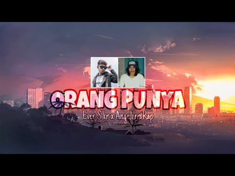 Ever Slkr - Orang Punya Ft. AngelbertRap ( Official Music )