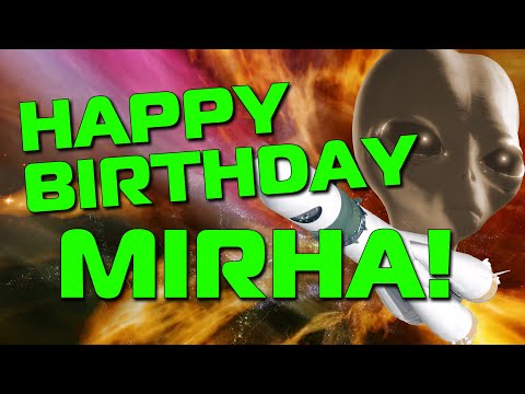 Happy Birthday Mirha!  Hope Your Birthday Is Out Of This World!
