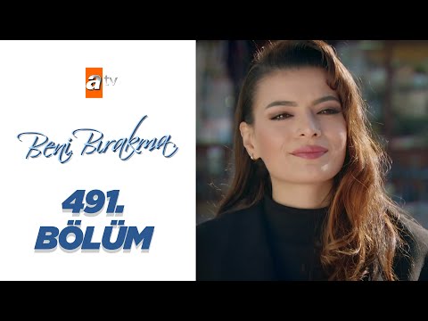 Beni Bırakma 491. Bölüm