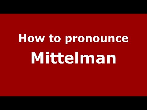 How to pronounce Mittelman