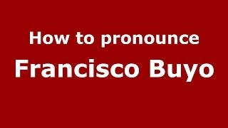How to pronounce Francisco Buyo