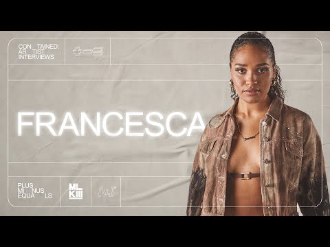 CONTAINED: Artist Interview - Francesca