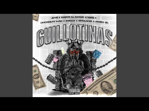 GUILLOTINAS (con atom, kers, originality kush, smeezy, moskaone y fronto yk)