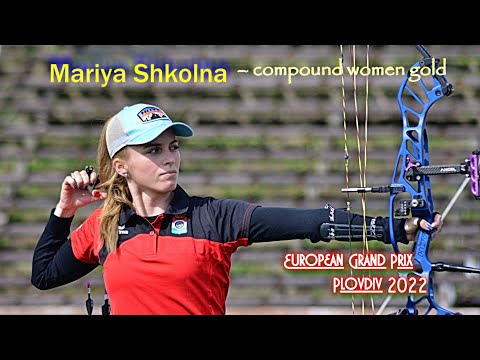 Mariya Shkolna - compound women gold * European Grand Prix -2022*