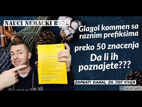 GLAGOL KOMMEN I NJEGOVI PREFIKSI - PREKO 50 ZNACENJA - PRIMJERI RECENICE