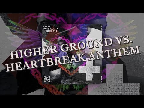 Martin Garrix, Galantis & David Guetta ft. Little Mix - Higher Ground vs. Heartbreak Anthem (Mashup)