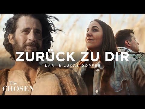 Zurück zu Dir (Musikvideo feat. The Chosen) - Lari & Lukas Dopfer