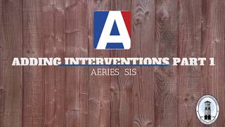 Adding Interventions Part 1 in Aeries
