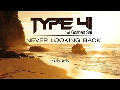 Type 41 feat. Goshen Sai - Never Looking Back (Dub Mix)