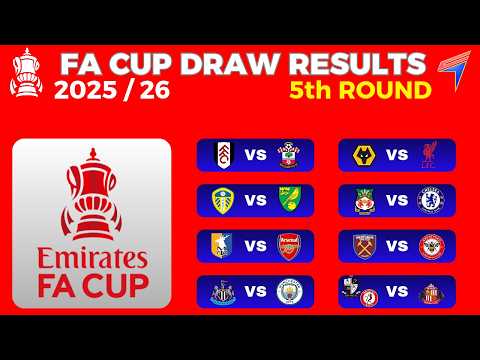 FA CUP DRAW RESULTS & ROUND 5 FIXTURES • 8 MATCHES • FA CUP 2025/26