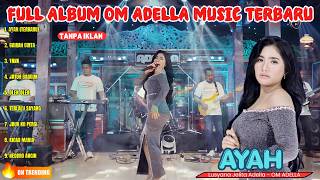 Download lagu AYAH - Lusyana Jelita Adella - FULL ALBUM OM ADELLA TERBARU mp3