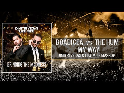 02 Boadicea vs The Hum vs My Way (Dimitri Vegas & Like Mike Mashup Bringing The Madness 4.0 2016)