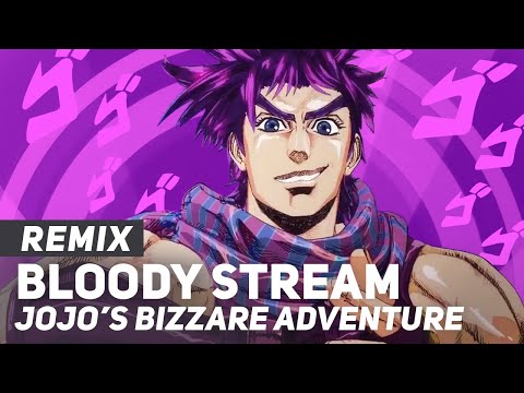 Video thumbnail for Bloody Stream (From ”JoJo’s Bizarre Adventure”) [REMIX]
