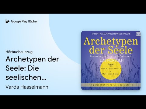 „Archetypen der Seele: Die seelischen…“ von Varda Hasselmann · Hörbuchauszug