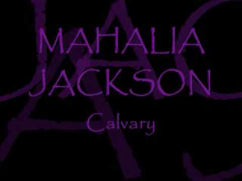 MAHALIA JACKSON ~ Calvary